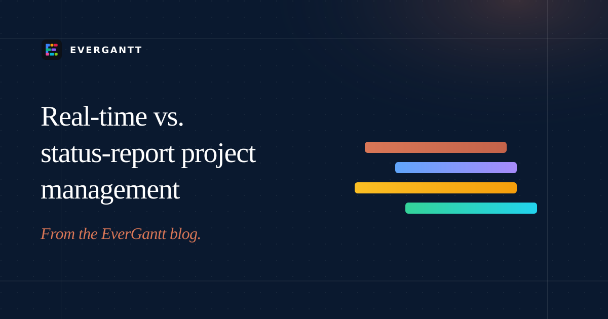 Real-time vs. status-report project management — EverGantt